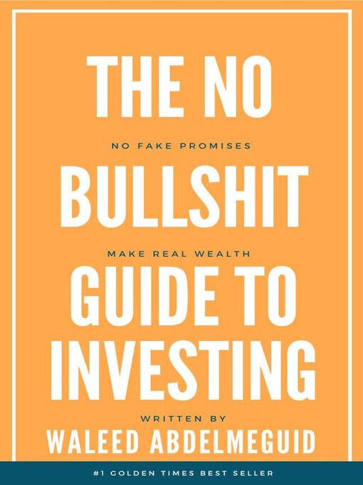 Title details for The No Bullshit Guide to Investing by Waleed Abdelmeguid - Available